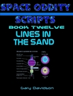 SPACE ODDITY SCRIPTS: Book 12 - LINES IN THE SAND - CLICK TO PURCHASE