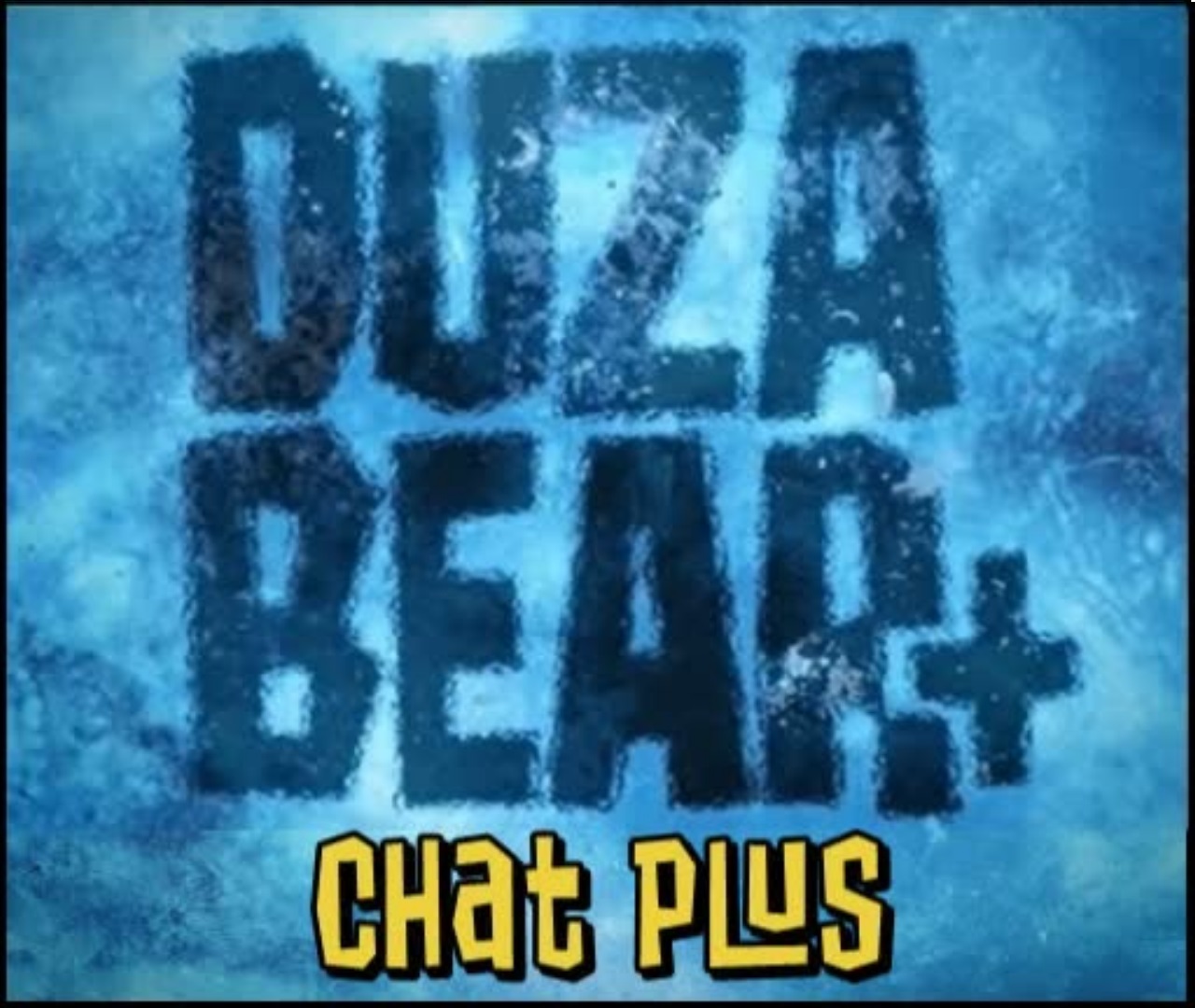 Duza Bear + CHAT PLUS