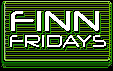 CLICK HERE for the new FINN FRIDAY'S launch page