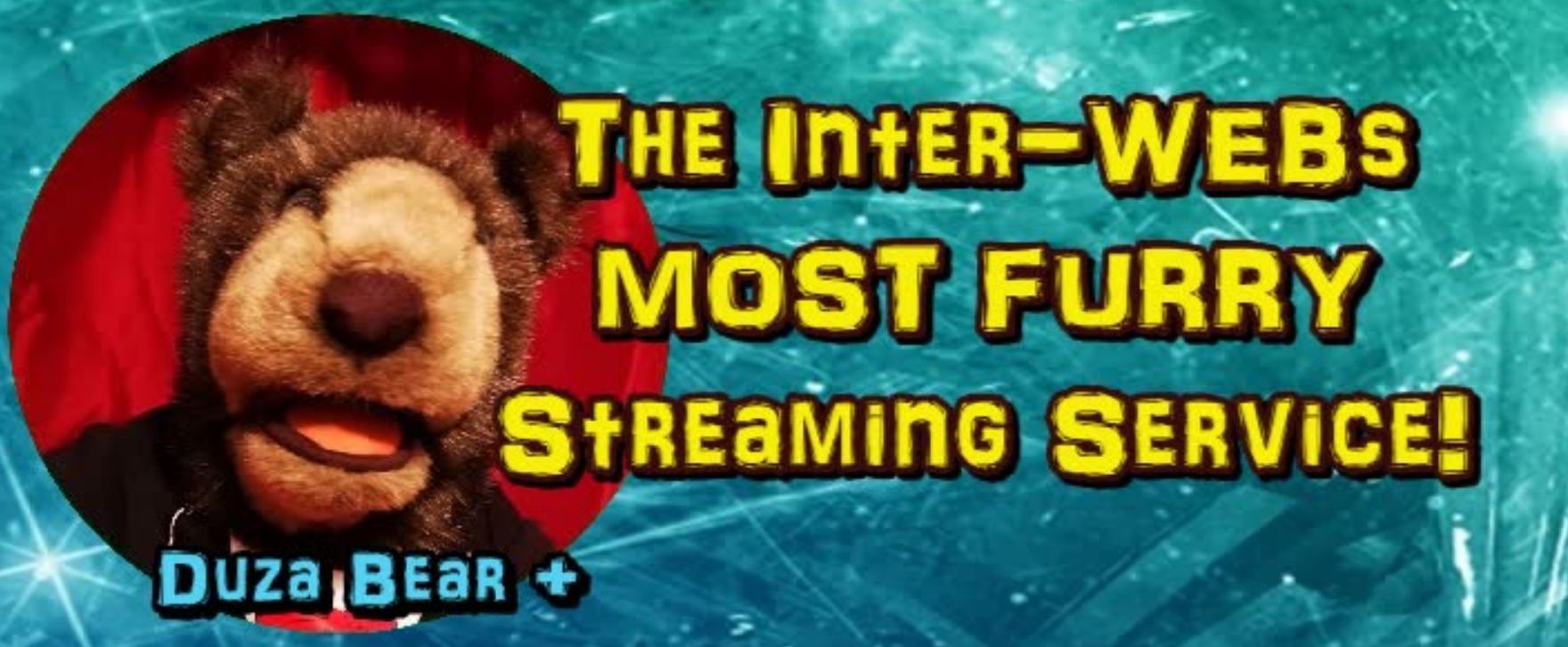 DUZA BEAR Plus - the Inter-Webs MOST FURRY Streaming Service